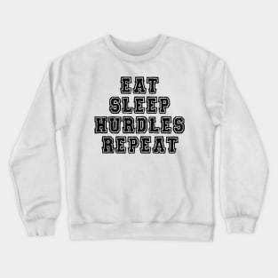 Eat, sleep, hurdles and repeat Crewneck Sweatshirt